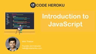 Mihir Thakkar
Founder and Instructor
hello@codeheroku.com
 