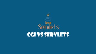 CGI VS Servlets
 