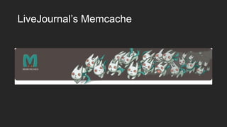 LiveJournal’s Memcache

 