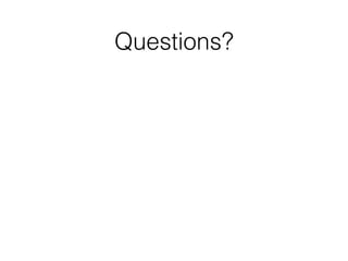 Questions?
 