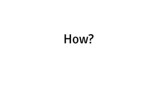 How?
 