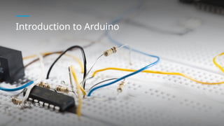 Introduction to Arduino
Arduino 简介
 