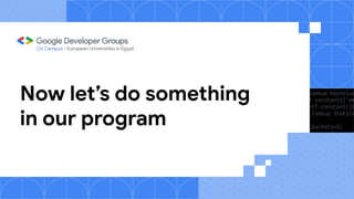 Now let’s do something
in our program
 