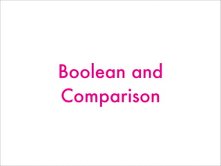 Boolean and
Comparison
 