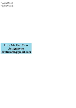 * public Debit()
* public Credit()
 