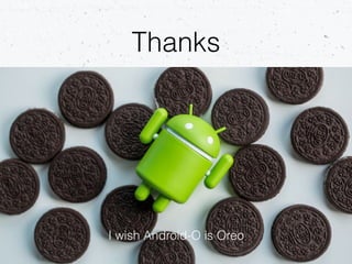 Thanks
I wish Android-O is Oreo
 
