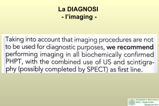 La DIAGNOSI
- l’imaging -

 