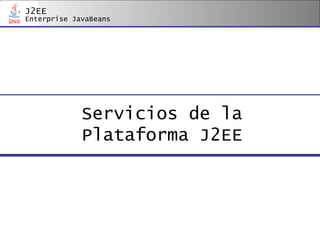 Servicios de la Plataforma J2EE 