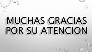MUCHAS GRACIAS
POR SU ATENCION
 