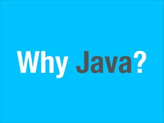 Why Java?

 