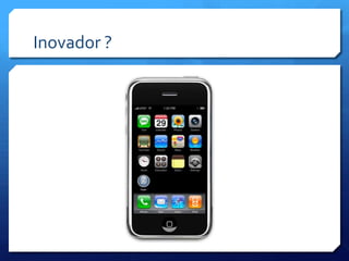 Inovador ?