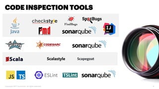 Copyright 2017 Accenture. All rights reserved. 6
CODE INSPECTION TOOLS
ScapegoatScalastyle
 