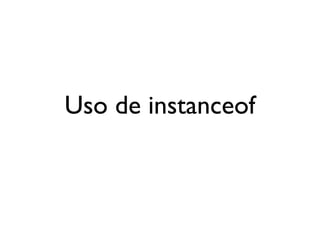 Uso de instanceof
 