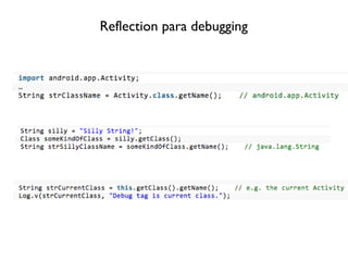 Reflection para debugging
 
