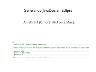 Generando JavaDoc en Eclipse


Alt-Shift-J (Cmd-Shift-J on a Mac).
 