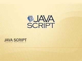 JAVA SCRIPT
 