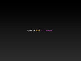 type of NaN // "number"
 