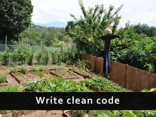 Write clean code
 