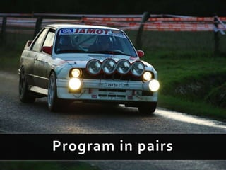Program in pairs
 