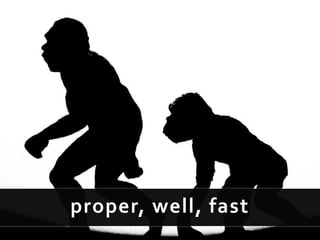 proper, well, fast
 