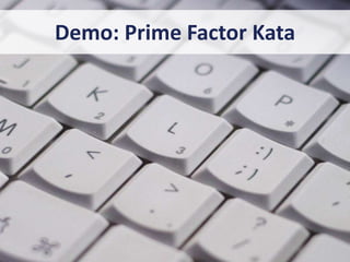 Demo: Prime Factor Kata
 