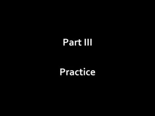 Part III

Practice
 