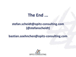 The End ...
  stefan.scheidt@opitz-consulting.com
            (@stefanscheidt)

bastian.soehnchen@opitz-consulting.com
 