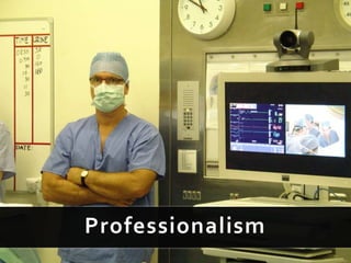 Professionalism
 