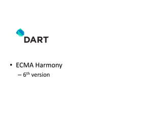 • ECMA Harmony
– 6th version
 