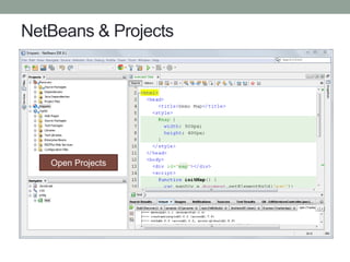 NetBeans & Projects
Open Projects
 