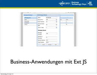 Business-Anwendungen mit Ext JS
Donnerstag, 25. April 13
 