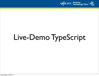 Live-Demo TypeScript
Donnerstag, 25. April 13
 