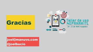 Gracias
joel@manuvo.com
@joelbucio
 