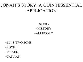 JONAH’S STORY: A QUINTESSENTIAL APPLICATION STORY HISTORY ALLEGORY ELI’S TWO SONS EGYPT ISRAEL CANAAN 