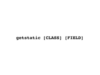 getstatic [CLASS] [FIELD]
 