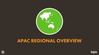 16
APAC REGIONAL OVERVIEW
 