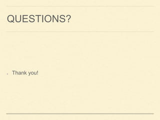 QUESTIONS?
Thank you!
 