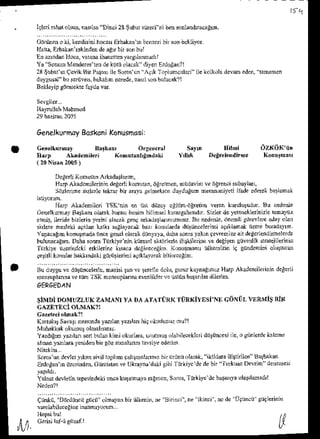 itleli rahat
olsun,narlsd Dilci23;ubar siirsci_ni
bensonland&clgn.
tt,1
G6riineno ki, kendisjnihoc.r trbakanln bcnz.ri bii sonbc(liyor
Haia, Etulkanlnkinden 'le alr bn sonbuI
Enlzindan
lloca,vararD
ildrelrehyarg xdMdrl
Ya 'Sorur Mmderel tendektjln llaFk" diye. ErdoEan?
|
28$ubarr C.vik Bn PaF3rile Sorcsd ,^qrkTopluniul!!" ile lolkDla devd edcn, ldinen
du),susal bureiiiven, bakahn @red€,trdsllsonbrl2c0k,t!
Dekleyipgddrekie faydavd.
6enelkur|nay
Bo5kdni
Konughdsil
Dedoli(oburan *adarid'n,
HarpAkadcnile nin deierli kod!i.n, dEretnen,midavim v. dlEnri slbayidr,
JilzleiDe sizkne lekd bir aEy! gelnteklcnduydugun nemnurired jiide ederokbatanlk
Fary Akadenilen TSK'dn en iis! diizc, c:nin-6gErid lern kNlxgudu. Bu nedede
denelkurmly Batliad olda( b@sr benih b,ljnsel kdnrgahindtr. Sizlerdeyeten klerinizlc tenrynz
elnrit.ileide bizldi. ydini di&!k Beng
dkadasldhlzsrr. Bu nedede,
dnedli!.trenlere
adayolan
sizlde nesl€ki .grdd ldtkr sa-ilaylcal bd. lonuldda diitiinceleijmi !9[lddr lizeie burada)lh.
Yap&egLnkon$dudi iinceStrtl oltrak dilnrata. d!]la sond yd(D gevEnize ail degcilendnDelerde
bulunmrEm. Dahasora Tnrkiy. dn kuesel al1drLene i*ileiirc !e deliier Cih4lik slfiejiletinit
Tiirldye [zerindc(i erki]drine ksac! deginecelnh.(onrtntux tiLkemizi( i9 std.qini oLltiuiat
c e j r ll 1 u ' d " d h " ' T . ( . g 1 . i ) , e i r r ' , 1
" . . o " . . . p : l
s,yD tlitdi dzKdK iitr
Y nk Deterl€idirde KoDutnat
Buduygu!e dnr(felerlc, nazki ranvi Fr.1le d.lq suru laynaEhz ltaQ Akldcoildinin deierli
nrensuplaua
velun TS( mcnsulladEese.Likler
veiisrn! 6aian{ar
dilcnn.
6FR6€D4N
$iMDi DoMUZLUKZAM.{NIYADAATATtlK'TIR(jYESINE CdNt]L VERMi$BiR
CAZETECI
OLMAK]l
K r u l ' , 5 d . r . . d r J a ) r ' r ' " , L n  i ( l i r u 1 ' '
Nluh.tk.t oku8utoldallrniz.
t azdr
Ed yaznanseribuld ( irni okulaia, urutn usolabilecekldi dtttijncesi ile,o siinlerdeta l.n e
altun yxznaotc da bi.cnza1'lalrno tavsiye
ede n
Sobs'un devlety*en silil iollum eahmal!/n'n bt iiriLniiobJak. ikridde ili$iriLn" Bnsbakan
lrdotanln lzuinddn, Giisisl.n veUl@yna'dlki gibi Tiirkiyc'de debir "l ulkud Deldn" denomesi
Yet$z derlerinlepesindekiotu, krtanraXa ragmcn-Soros,Tnrkiyc dt latanya ula$rdad I
Ciintii,
'Ddrdijnci
Sucii olnayan
larcbbilccegnre henoryoruh..
birijikenin,ne Di ci , ne ikinci , ncde Uqtlncii stererinu
 