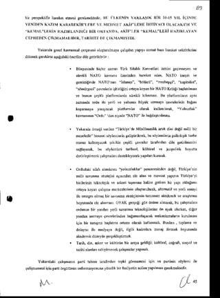 bn pe*peklin.
h.rek.r
ebesigerekneklcdn.
rI: ir,kENiN YAKLA$rK8nr r0-rslrl iciDll
Y!'NIT}FN
rlAZII K^R^BNXJR'I,FRF
 Ii NIDIII]I AKI!''[I]RO IIITIY^CI OL1CAKIIR VT
B r R ' h r   l '  ,  k i l l l ( - h l ' l  r ' L L a iI  / l k l  1  
cEPHllDf QrilraMAl.rDrR,T^RrrrTrirJ:i( rK!^Nr5f rlt.
Yukan'lagenelkrvm'nsdqer9evesi
olu$un mya gal$ld yapryrsonur6r' hareker
vektdrleine
dijkmek
gerekkEatagdiki
ilnoilqdilcgdtilcb,ln:
BiinyEsinde
higbn ariaa Titk Sil h KtrwetleriisniDi gelt'neyenrc
siirekli NA'lo bvram' iizcindcn Mftker eden, NATo k.41rL ve
gciektiginde
NATOnun'hhncl. bdl0cu", mezhepgi'.'kapit.lisr",
"sdniirgeci
ievrelerle
itbnllini ona}lkoyanbnNATO kdtigi barldlmrr
v. bununqesnliplaifomlard.siiEkli kllrnnan Bu Flarfoml.nn aynl
ananda odu ik yerli !e ]abrnc, bnyuk scmrye 9evrelerinin
b.grnl
kopamaya y.rat..* plarfbmlft olank kullanllabk, "Yokuzh'k'
kavm'n'n'nOrdu danziyadeNATO'ile baEdaitr'lhas.
Yukada ijneli rerilen Turkiytde Miisliimnl& adrkdini deEilmilli bn
ncseledia'benzeisiiylennerinSElittidlcrk,busijylemlednpsikolojikha,e
nmuz kaln.]aqak ickilde geriili gevrelo tlrailndm dile se&ilncsini
saglayarak.
btr sii)lefrloi laihsel, kiihiirel ve jcopolirik 6.y(ta
deriiletlrccek
lllirmalar d*teklcyccek
lap'lar kumak
Odudrki silahaL'nlam, lolsuzlukhi penceEsindct
deiil, Titkile nin
nilli savun'mnnGjisi agbrd.n clc alanve mevcu!yapoin Tnrkiye
y'
bnibrinintckrolojikHskeri hleronu halite Eernen
bn yaploldulunu
onayakoyangrlDmrncrkczlerini',
olurttrnlarak,
alrsmiif ve yerllsan.y,
ilc enteerc
o1D$ bir savunBa
$6lcjisi"i" bmrmenakadcnik
re nanrma
boyuNnda
clc d,trm's OYAK ge4egig0zoniinealmarik,bu gihsmalar
ordunun bir yandanydli savunnr teknolojileiinc ijn ayak ohrken. digci
y.ndansemayerevrlerindEnbagmszl,srcaknekanidala.n ku 1'nN,
igin bn hnrSnabarldmaonam olarakkullanmak.
Bunlar , toplu'nave
dol3ys, ile medlay. dcgil, ilgili kadblan nesaj ihtmek bolurunda
akademikdtzyde geriekkJrimck
Taiih,din, 6k* ve [ii]tiiriinbn a6]a Seldigii
kiihiirel,.og€ti, soslxlre
rarihi.l.n l$ slhiph trecek
9ahShalaryap'nrk
Yukandakiqal'tmrnm pani t.b.nr uraiid$ tepki giirmemcsiiq'n rc panininsd)len' ile
geliinemesi
iginpaniorgiidntnenfondyonunayiJ'clikbtrisaliydinacilen
yap'lns' SeEkmekcdn.
irN
 