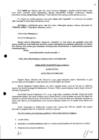 oncabnlb gei diinBii!,siileolm rrknnl[nrlay'p.r'.peEan
o siirlim riiylerini
bahans
dnit
(oysaiiiykri yiiztnderkafse klpalllrmrt).K!rt.l, y k$klcrdcklkrdhg'n,b@k3nm$ Bryku!
!'kntld'n' tizlenir, b.l'k$l ktriu bara*l'i'trI!Yediridi nzetind.!uriutla sarn$ Bihrke alnnr...
Ve n'hayetbet la'li'len gcaliktn sonragelon.lincr v.di 'arkrnl*" vesoror.usuolanycdinci
vrdi 'lTk olua'ra
biiiiin
kurl umude yirn'n(
. K D'Ernavard'kl$nda
geriye
oiu kur k n's Simury'un
yuvsu buhnca
iigrermirler
ki!
"SIMURC
ANX-A",
"Otu Ku!" demekmir
Nhndr..l
Otrle hepsiSinurghutl
H$ biii dcSinurg'null
Sinug An*a tr h.ktenekte, va*ptk, "ra$rhk" w '!ok oht"u tlt tortd'*tuh sohru bile
tChtlttit liirdek, *enli ti enni tudnrld:tdilen loitbiltuk kik kqtlihhilaknatuk$, het tuini.
hnt sinDe Ark olntlt 96,. dbadtkd; batu*lEmt.dq ft,rkldnrizd? ve kaJesbinizd? larttuLior
kcndigtikyiiziind.urmaknn.n'd'r.-l
{nr, Xusu H!rrlletiod.n A(iNrm. i.imli$ord belg.lind€l
ANKA KUSUHAREKFTi'NdEN
AC'K|IM'I
SAYGIil,tt DUYURULURI
D D i l k i B r t . - A b d . l l ' L
C ' i l l t r  . " J . J .  ' n r r p a n
trr:.. da roldreJiginieonla ra'.f la)Jo . di dAini
Vfl.ur hll:mdi Dr;leiB"d'
'J
Cli urbne
Ingiltere'rin,
hnil in kuiluaubih0k0mclsinizIdel'mi, YS( l
DnnKenal Deair'i', deEerlemn
Y IL vecariar€a ilitkin yorunlein' dinlenik.
ftrkiye'de devleli
yijnetenlerde
ciddiyet,nkri takip ve hdna olsayd,,KenaI Dciv4t eniist pddedensorulurdu:Bu dd8ih kur
sdcnini ve.ari agik0etecek
Fplyi sizkurmadnnz
mqdiyeveh.habn .drmdEsi,dniyadrkipoznyonu
n.
olusa ohunDewir,bu konuimas'ndan
sonra
ihrnerinin
hesablnr
vemek iginbiryerle&daver
ediltdlaDa
$imdi, Ciineldolu'yu Ttnkite'dsn kop.m! plril kqsannndaTSK'nin i9indekibaz' paFlar
ua' n q.),B'dr br" f, ur" de o*'e o "D h)o'
Orceliklevabanc'sizli
seryhlerinrc
iilkebrniTiirkivedckiakldnerine
bakrhnl
hadamlannnetindakiimtcrcnyabgnc,veyabxnukmtoliindelri)enld5$nrnlarrcon.r,
Medlada
sainal'nnbaz, kalenlei.
ncdj'{'n y$an., diplomatlan
ve gizli
medya,
qrk,p
da"ili ama
sizABD'nin,
ziyaEt
eheni9ohayd',
buetn
yokrunut
N, (/
"'
 