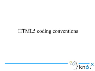 HTML5 coding conventions
 