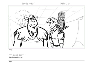 Scene 040 Panel 14
Dialog
*** HOOK FOOT
business model.
Notes
 