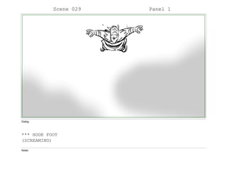 Scene 029 Panel 1
Dialog
*** HOOK FOOT
(SCREAMING)
Notes
 