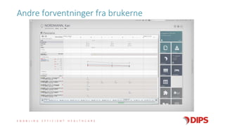 E N A B L I N G E F F I C I E N T H E A L T H C A R E
Andre forventninger fra brukerne
 