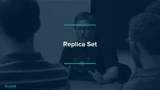 Replica Set
 