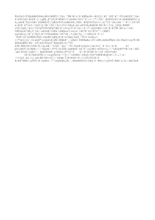 Â6nÜµY×Û3Ep#ÆëÔd¾ê¿#Kô±#@ÈÏ)³fåu ^Ñ#”W”o”ß”##ÊøoÅ×~#U±5)”#2 3KT”#^¹fÜiä#D2N'”Uø|
ã”éÓóîåó”#£F#·J.:gØ#_#ªjð{#'MÒ#6÷¢”ë&##r?G¢ï¯F”:=·”"””Ùõ” #G#9ÙrBÏ”é”é##H##âÚj”µ
m,uAe#”ÝåitÖ#U Ð§W#BlÕ””QÅüf¶¤Ú:b#Æ1#8¡!Ø©c #ÖãÏ8C¶út+ï¸«íªÏç¹ï#;ièÐ ”`#”””îñ”H0
ø|#2# ê°I£ó”¦¾ùÜ”ÿ”9#””Õù””A}l35J”5#xå”q§”øF$±Äç#A#G#”#ß”Ä””l%à_[ã¾ÿ”##®M”
rÒÚ”¾ýÀ””#o+”ÍÒ?èÜYÚ8Y#ÙþªÆ#”E”cStq”Û·#”íè]·â·=*”äX§ô##÷<oE”#”#lÕÊ”##”x÷”vÀ!
V#ËÙâuÄº#À¿V”ïê””«#ZX#7>ûÊã”í###»sJ”söì«”}#k"#´A(*Ä7¤¯””?#WF?
xgY«Ãia”3#`£”ÔþÌ”#^YfÜéä##Ax¨4ß°O# ”¢;À©”h£_”²r#NrS9¨Y”{/
´#±Ñ”oÚ”kOÑ#ÀvTHD”¤ã»##”Q#Äj@+#~¼÷Ûæx”Eáð_°©¢ü”kiÁµi?
=|"¤þ±jìú`{¼”øLÉªíoúþãì#:ØÂ”$ÄWé#¹_”µÊø§”4###æ#a”öT”oØ#¡Aè#«ÔÑg¼~0ë”ðåø3+oq/Ë”#ß
#ÂA¥ùÆÔ©”#ß”`óÕ÷ßåìÜ9xúÝ¯#AèG#Z/U{'ÏS
A9Ð”ÃNñJ#?cûÜ#~Ë”cq,éW” ÎJ6R”`#y]´~Ó½¨#yë#(Çûÿüz¡Cæ4ò” #`Zò|~è”# â?
þã}û#UÝ·#|#N#;””¦*ãp0E””F"Ù”6LSÜK”qä##A8¨4ß”T”:å¿##I~éÒÙZ)Z¿””¹h#Dÿ#Ó"Y#”ì#¦”êÂ”
”æG”@CäÏ”úäÅ¤”· HEøU#¾#@”y7#ßH&:Ã"=ñ^Ü #””##t##”â””o#¨n#n¼*è#%
vÈ”®[ÝþÐ¼$ÛÅ”i”t»qZÒëIã”^!¾”÷¯iðõÁ#ì”2#»ß<384*ò###¼#g#ù#””3”,!”e”
”}íUkZ¸þú”{u¸øâï#N/¾X×oÚ÷””jN¾æ”Î?#%#õ#~8ï”l}SÓìÙñîN”4 ”
#;ê#°AWðï÷yÕÓ$”#”óý#eö 7¯>yqÒE#A,Êt¸”##à#ëÃ$9§/X#ÿ”T¨##î;<!pÒ¤Ò”#BÐ”u”ã””ãÆ!Hò#
 