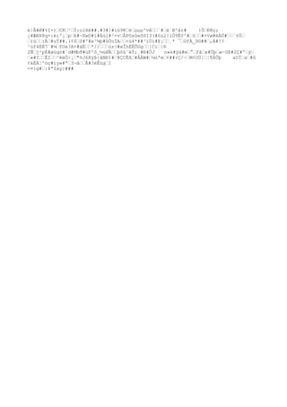 è|Å#Ø#%I+)”CR”²”Í:oìXé##.#3#]#íù9K”è”µµµ'vê””`#”è`B^ár# }Ö”ÐRç;
¡¥ÆêX8q+:è;º¡”p”k#~XwD#ì#Àùj#²+v”ÂPOsûeõõI3(#óz2!iÒ9ÉY^#”±””#+Vø#èÀÖ#””¨±Ö”
”)ù””:Ä”#uÝ##.(¢$”S#º#«³¼þ#ûÚoÏA””<ù4*##³ïÙì#Þ¡””¸* ¯”GfÀ_D©##”,Á#!?
¹ùf4ÈË7`#¼”fOe?A+#äÈ””*//”””úz|#wÎhÉËÕGg””|Ci”|R
2Ñ”j²pÉ#øùqó#`d#Mbð#ùF^ô_½úØÄ””þôû`ëÝ;¸#Ð#ÔJ n»k#ÿà#m”°”fã”x#Üþ”w~UE#2Ç#º”ý”
”«#I””ÊI””^êëÙ÷¡”"öJ68ÿÞ{ãNÐî#”¥ÇCÉß”#ÅÄW#”¼úªm”¢##rÇ/~”M¢OÜ|”¦¶ÀÛþ aUÏ”s”#û
¢kÈÁ¦^óç#íy»#ª”3¬â””Â#?ëÊúg”I
-¤}g#”:8ªZáy}###
 