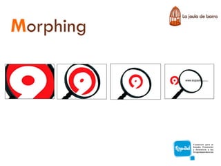 Morphing
 