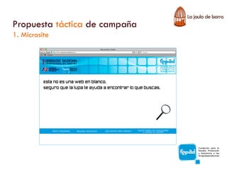 Propuesta táctica de campaña
1. Microsite
 