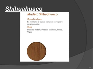 Shihuahuaco
21
 